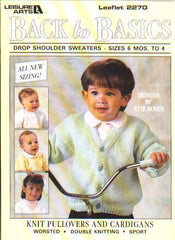 Back to basics, drop shoulder sweaters sizes 6 mos-4 to knit and crochet 2270