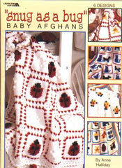 Sung as a bug baby afghans, 6 designs 22 pgs. 3100 *Last one*