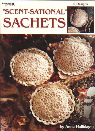Scent-sational Sachets to crochet, 6 designs  3105 *last one*