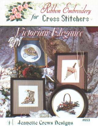 Victorian Eelegance ribbon embroidery for cross stitchers 653