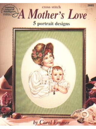 CrossStitch A Mother's Love, 17 pages, 3665 **LAST ONE**