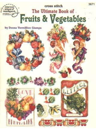 The ultimate Fruits and Vegetables CrossStitch book, 45 PAGES 3671 **LAST ONE**