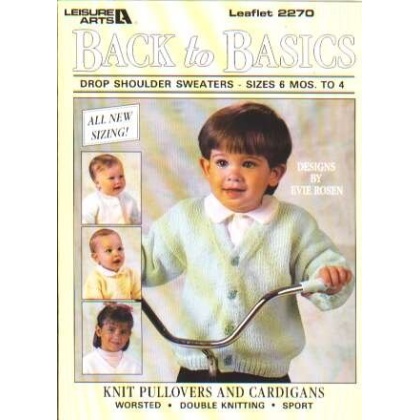 Back to basics, drop shoulder sweaters sizes 6 mos-4 to knit and crochet 2270