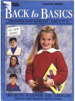 Back to basics crochet drop shoulders, sizes 6-12 to knit and crochet 2331