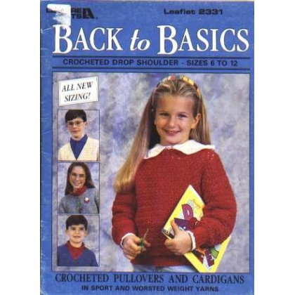 Back to basics crochet drop shoulders, sizes 6-12 to knit and crochet 2331