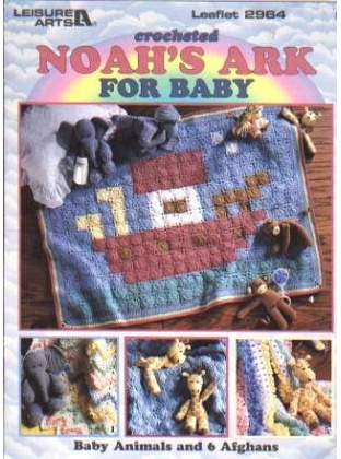 Crochet Noah's Ark for baby, baby animals & 6 afghans to knit and crochet 2964