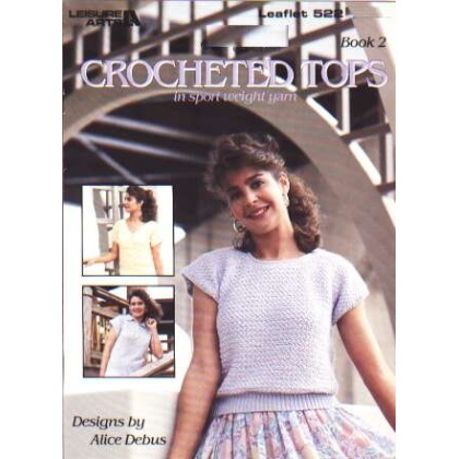 Crocheted tops in sport weight to knit and crochet 522