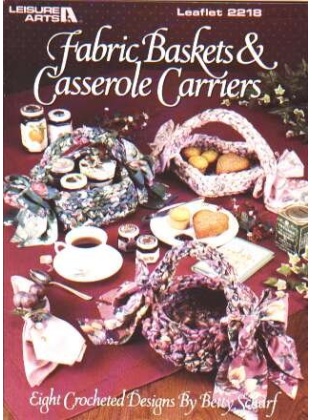 Fabric baskets and casserole carriers, 8 designs to crochet 2218