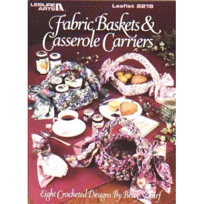 Fabric baskets and casserole carriers, 8 designs to crochet 2218