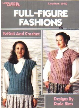 Full-figure fashions to knit and crochet to knit and crochet 610