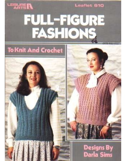 Full-figure fashions to knit and crochet to knit and crochet 610