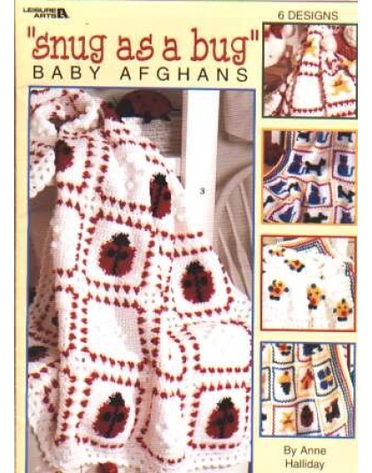 Sung as a bug baby afghans, 6 designs 22 pgs. 3100 *Last one*